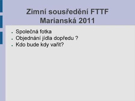 Zimní sousředění FTTF Marianská 2011