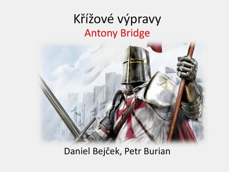 Antony Bridge Daniel Bejček, Petr Burian