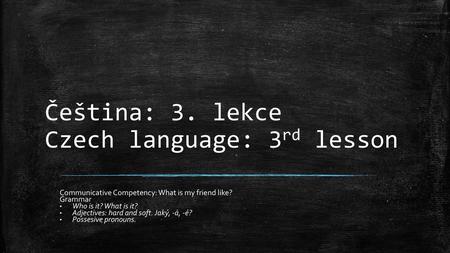 Čeština: 3. lekce Czech language: 3rd lesson