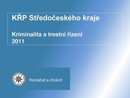 KŘP Středočeského kraje Kriminalita a trestní řízení 2011