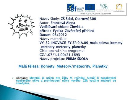 Malá tělesa: Komety, Meteory/meteority, Planetky