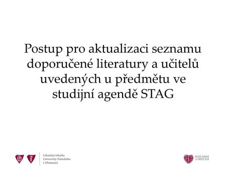 Postup pro aktualizaci seznamu doporučené literatury a učitelů uvedených u předmětu ve studijní agendě STAG.