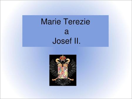 Marie Terezie a Josef II.