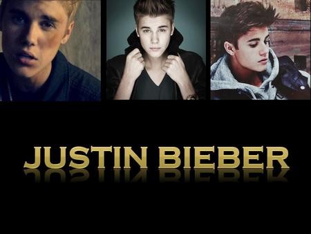 Justin Bieber.