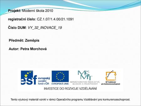 Projekt: Moderní škola 2010 registrační číslo: CZ.1.07/1.4.00/