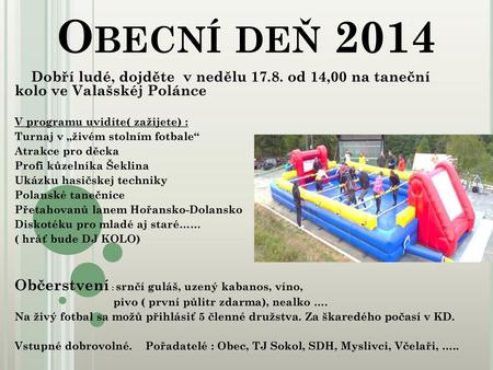 Obecní deň 2014 Občerstvení : srnčí guláš, uzený kabanos, víno,