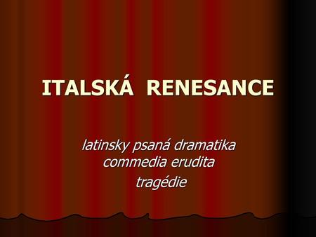 latinsky psaná dramatika commedia erudita tragédie