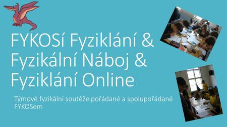 FYKOSí Fyziklání & Fyzikální Náboj & Fyziklání Online