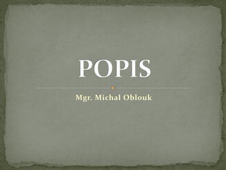 POPIS Mgr. Michal Oblouk.