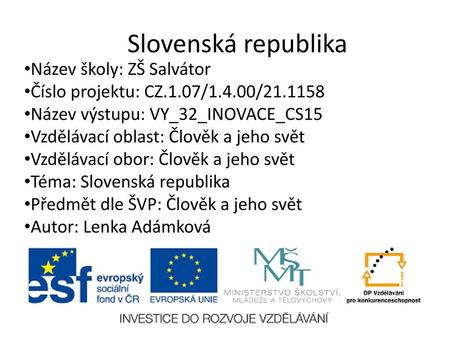 Slovenská republika Název školy: ZŠ Salvátor