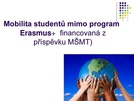 Mobilita studentů mimo program Erasmus+ financovaná z příspěvku MŠMT)