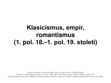Klasicismus, empír, romantismus (1. pol. 18.–1. pol. 19. století)