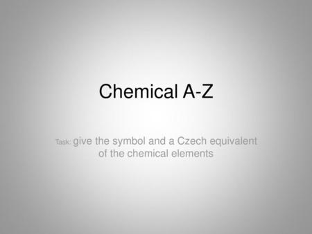 Task: give the symbol and a Czech equivalent of the chemical elements