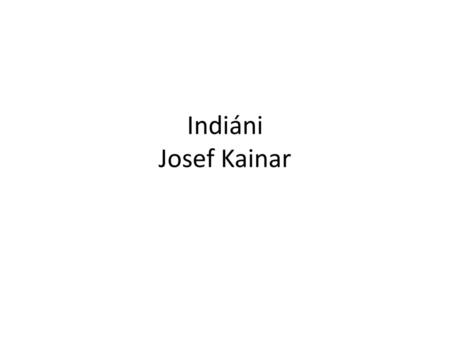 Indiáni Josef Kainar.