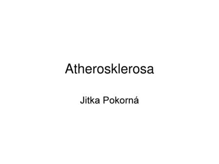 Atherosklerosa Jitka Pokorná.