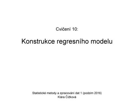 Statistické metody a zpracování dat 1 (podzim 2016) Klára Čížková