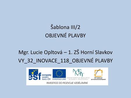 Šablona III/2 OBJEVNÉ PLAVBY Mgr. Lucie Opltová – 1