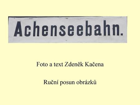Foto a text Zdeněk Kačena Ruční posun obrázků