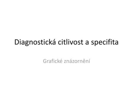 Diagnostická citlivost a specifita