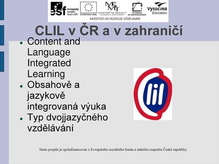 CLIL v ČR a v zahraničí Content and Language Integrated Learning