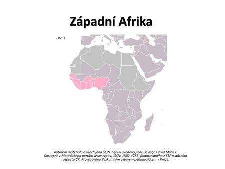 Západní Afrika Obr. 1 Autorem materiálu a všech jeho částí, není-li uvedeno jinak, je Mgr. David Mánek. Dostupné z Metodického portálu www.rvp.cz, ISSN: 1802-4785,