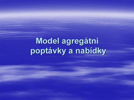 Model agregátní poptávky a nabídky