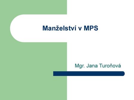 Manželství v MPS Mgr. Jana Turoňová.