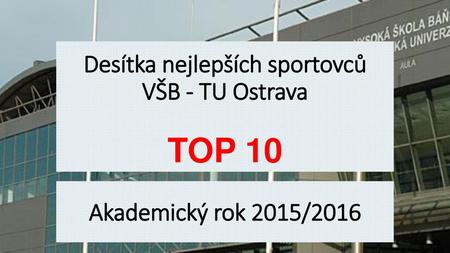 Desítka nejlepších sportovců VŠB - TU Ostrava TOP 10