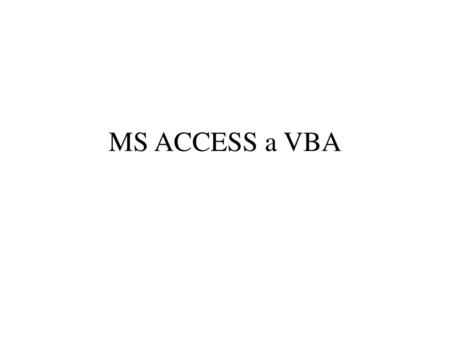 MS ACCESS a VBA.