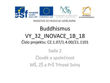Buddhismus VY_32_INOVACE_1B_18 Číslo projektu: CZ.1.07/1.4.00/