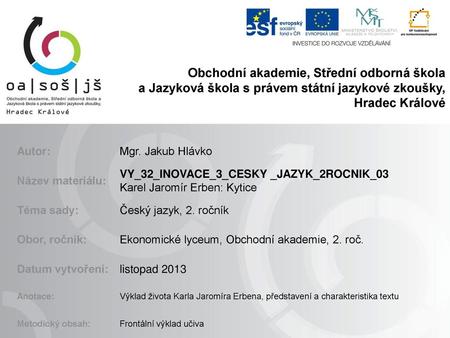 Obchodní akademie, Střední odborná škola a Jazyková škola s právem státní jazykové zkoušky, Hradec Králové Autor: Mgr. Jakub Hlávko Název materiálu: