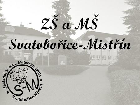 ZŠ a MŠ Svatobořice-Mistřín