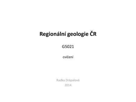 Regionální geologie ČR G5021 cvičení