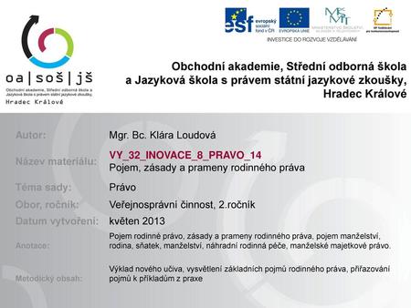 Obchodní akademie, Střední odborná škola a Jazyková škola s právem státní jazykové zkoušky, Hradec Králové Autor: Mgr. Bc. Klára Loudová Název materiálu: