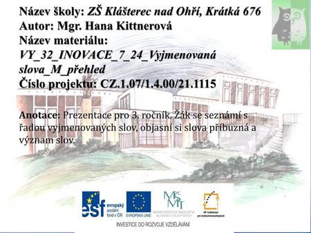 Název školy: ZŠ Klášterec nad Ohří, Krátká 676 Autor: Mgr