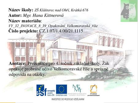 Název školy: ZŠ Klášterec nad Ohří, Krátká 676 Autor: Mgr