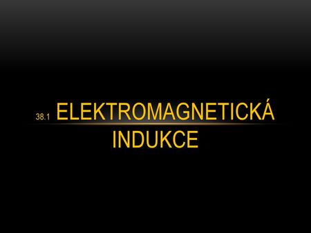 38.1 elektromagnetická indukce