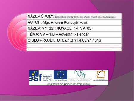 AUTOR: Mgr. Andrea Kunovjánková NÁZEV: VY_32_INOVACE_14_VV_03