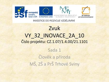 Zvuk VY_32_INOVACE_2A_10 Číslo projektu: CZ.1.07/1.4.00/