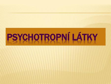 Psychotropní látky.