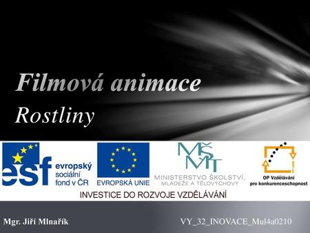 Filmová animace Rostliny Mgr. Jiří Mlnařík VY_32_INOVACE_Mul4a0210.