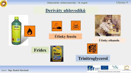 Deriváty uhlovodíků Fridex Trinitroglycerol Účinky fenolu