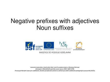 Negative prefixes with adjectives Noun suffixes