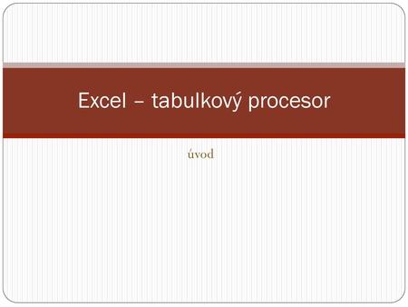 Excel – tabulkový procesor