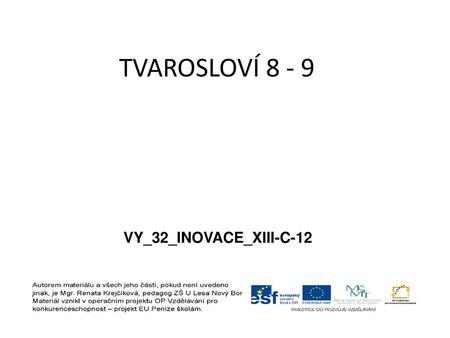 TVAROSLOVÍ 8 - 9 VY_32_INOVACE_XIII-C-12.
