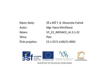 Název školy: ZŠ a MŠ T. G. Masaryka Fulnek Autor: Mgr. Hana Klimíčková