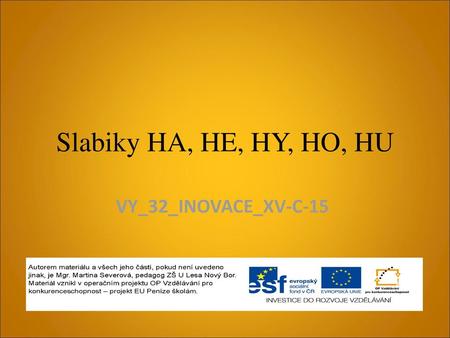 Slabiky HA, HE, HY, HO, HU VY_32_INOVACE_XV-C-15.