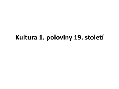 Kultura 1. poloviny 19. století