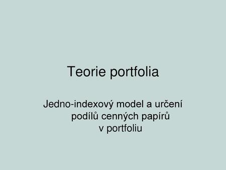 Jedno-indexový model a určení podílů cenných papírů v portfoliu