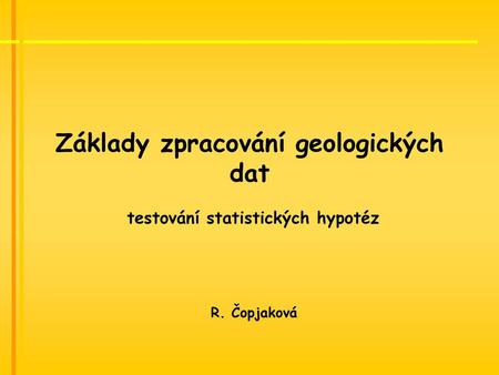 Základy zpracování geologických dat testování statistických hypotéz